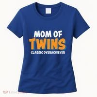 Funny Mom Of Twins Classic Overachiever Cool Twin Mom Gift Women's T-Shirt thumb 0
