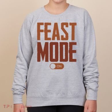 Feast Mode On Funny Thanksgiving Holiday Women's Sweatshirt