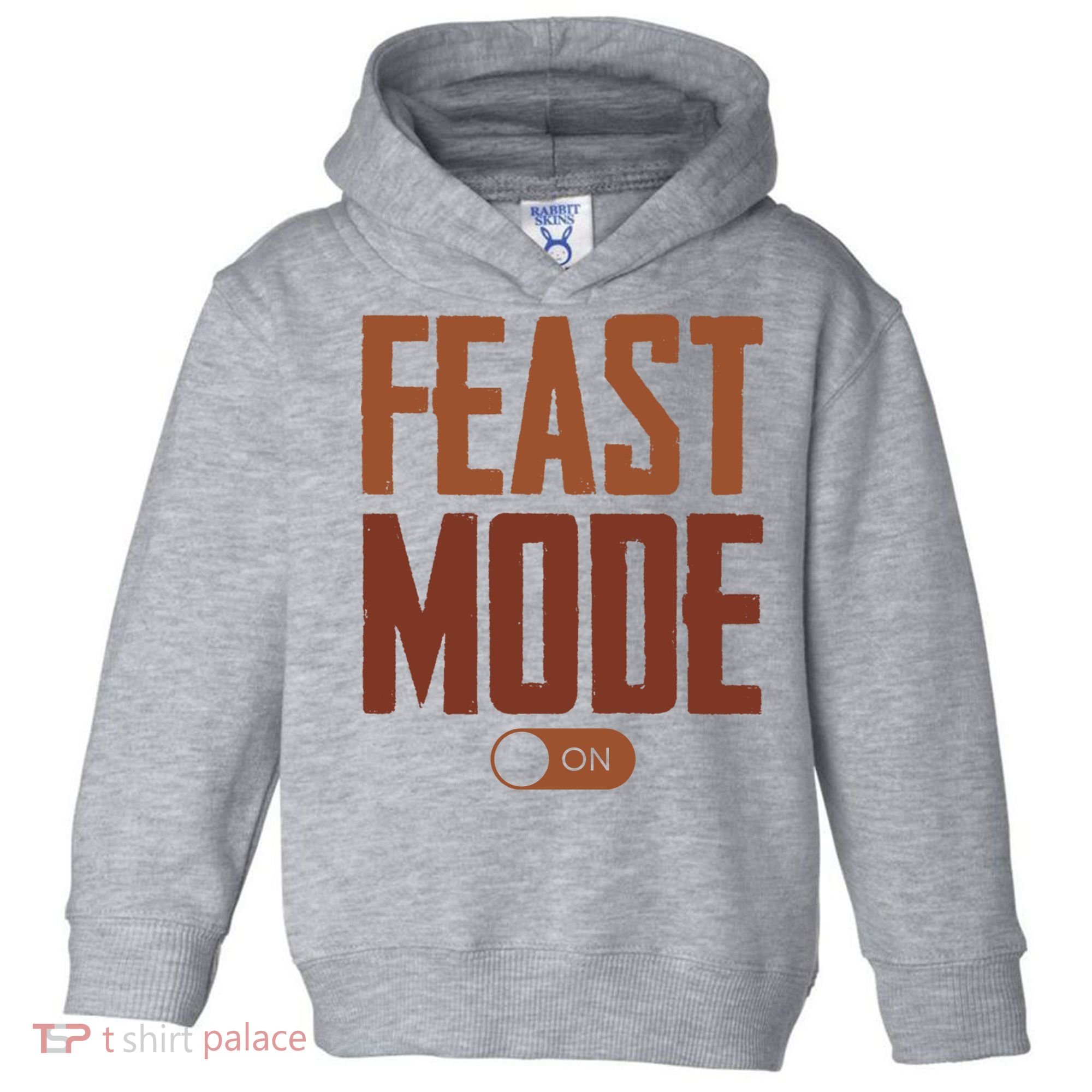 Feast Mode On Funny Thanksgiving Holiday Toddler Hoodie