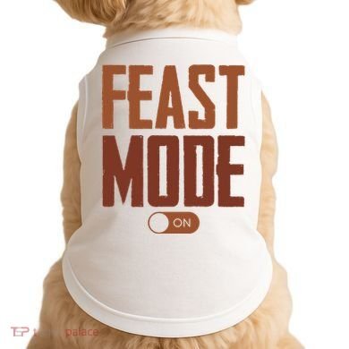 Feast Mode On Funny Thanksgiving Holiday Doggie Tank
