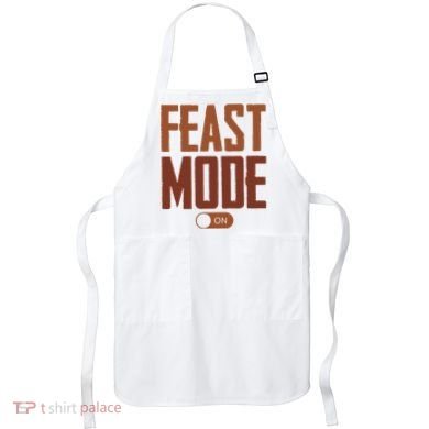 Feast Mode On Funny Thanksgiving Holiday Apron