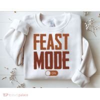 Feast Mode On Funny Thanksgiving Holiday Sweatshirt thumb 2