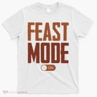 Feast Mode On Funny Thanksgiving Holiday T-Shirt thumb 0
