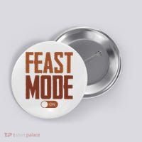 Feast Mode On Funny Thanksgiving Holiday Button thumb 0