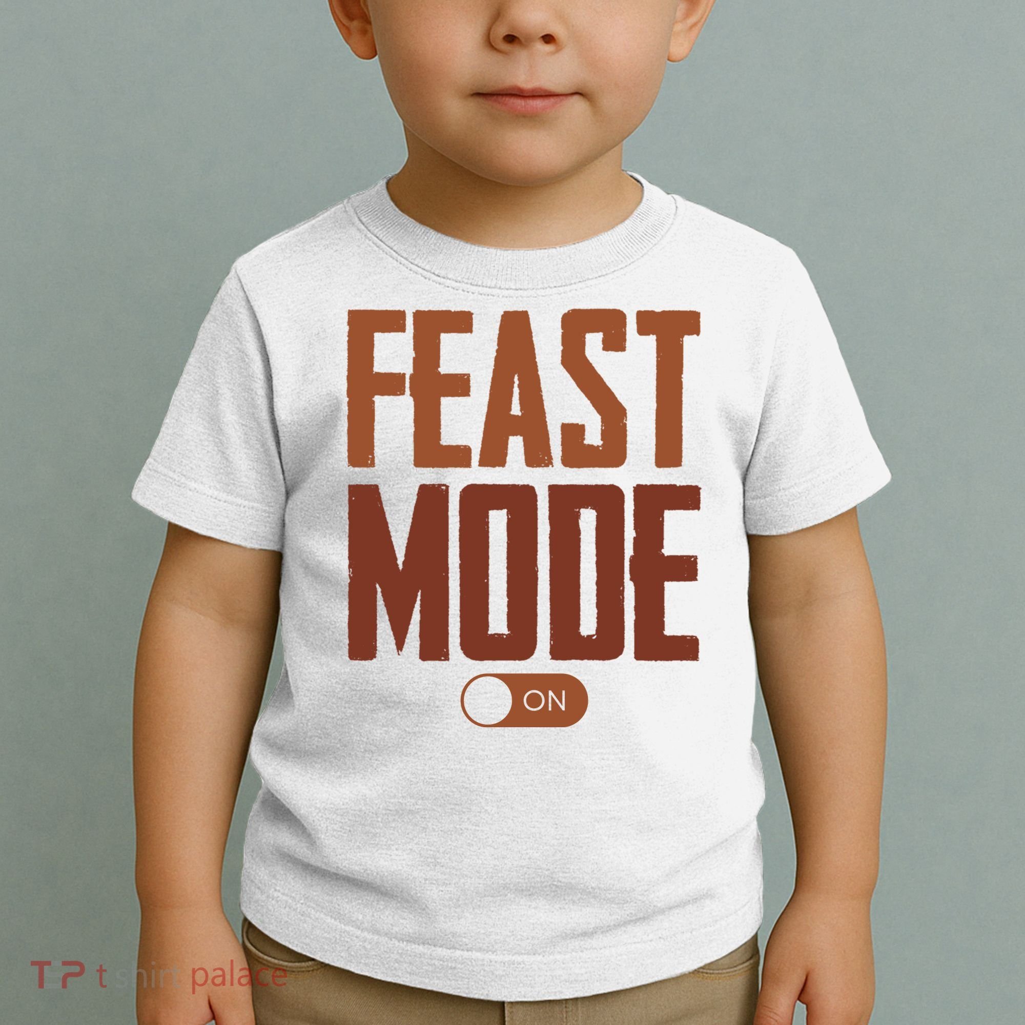 Feast Mode On Funny Thanksgiving Holiday Toddler T-Shirt