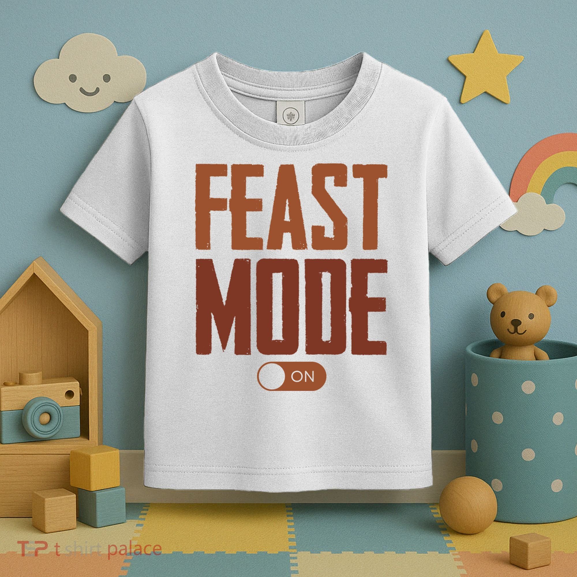 Feast Mode On Funny Thanksgiving Holiday Toddler T-Shirt