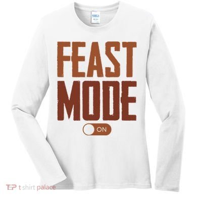 Feast Mode On Funny Thanksgiving Holiday Women's Long Sleeve Shirt