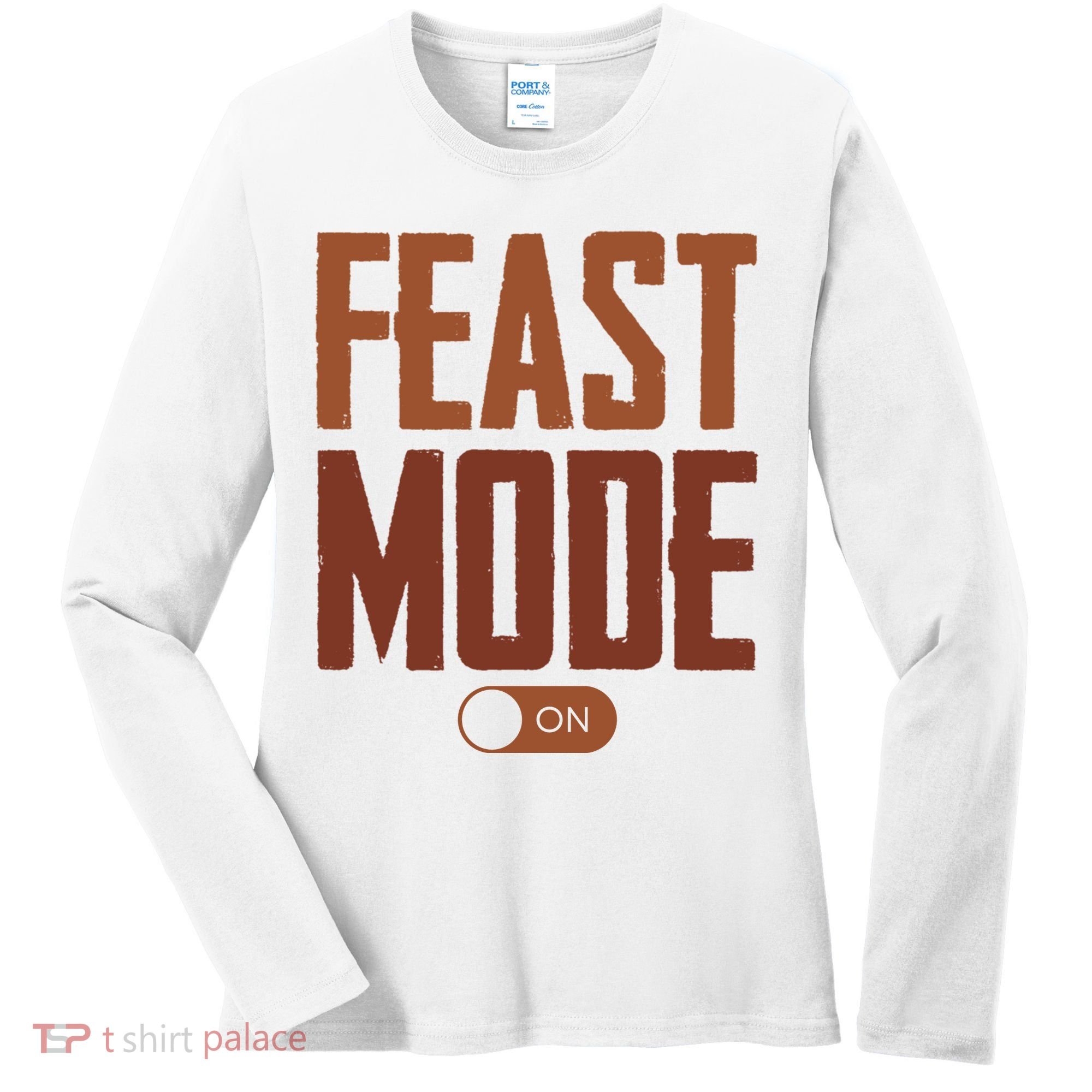 Feast Mode On Funny Thanksgiving Holiday Women's Long Sleeve Shirt