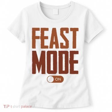 Feast Mode On Funny Thanksgiving Holiday Women's T-Shirt
