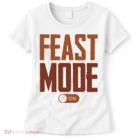 Feast Mode On Funny Thanksgiving Holiday Women's T-Shirt thumb 0