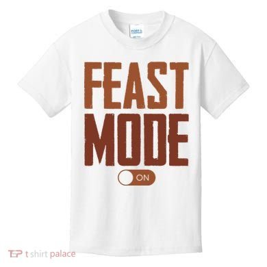 Feast Mode On Funny Thanksgiving Holiday Kids T-Shirt