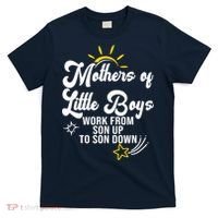 Funny Mothers of Little Boy Work From Son Up to Son Down T-Shirt thumb 0