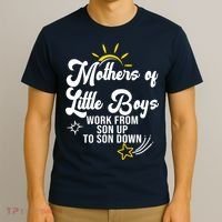 Funny Mothers of Little Boy Work From Son Up to Son Down T-Shirt thumb 3
