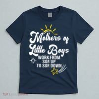Funny Mothers of Little Boy Work From Son Up to Son Down T-Shirt thumb 5