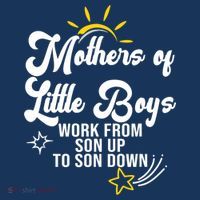 Funny Mothers of Little Boy Work From Son Up to Son Down T-Shirt thumb 7