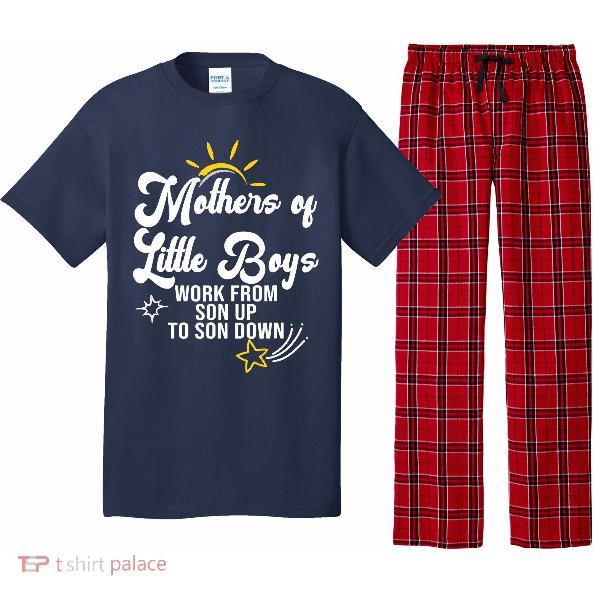 Funny Mothers of Little Boy Work From Son Up to Son Down Pajama Set