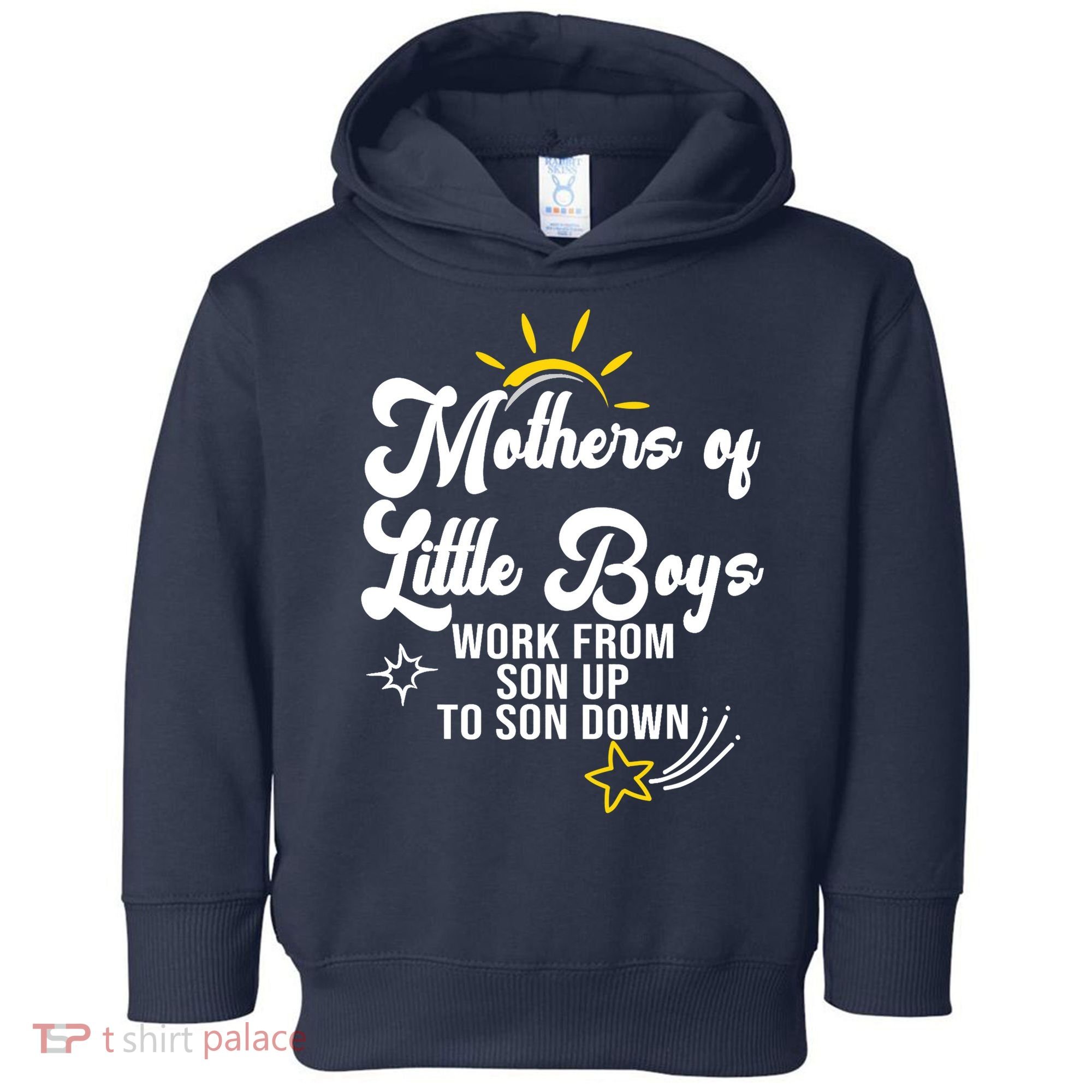 Funny Mothers of Little Boy Work From Son Up to Son Down Toddler Hoodie