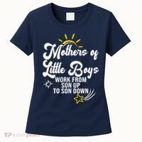 Funny Mothers of Little Boy Work From Son Up to Son Down Women's T-Shirt thumb 0