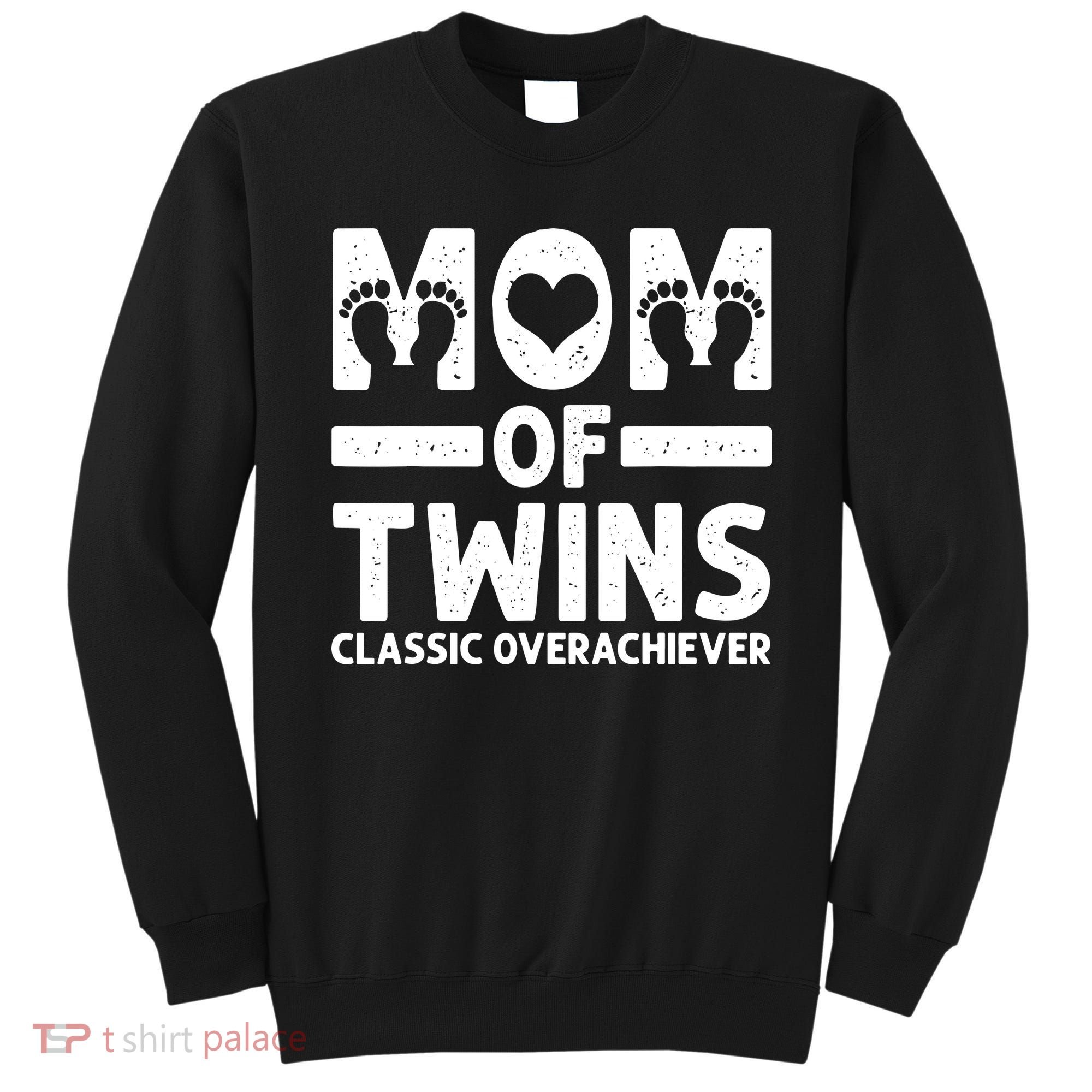 Funny Mom Of Twins Classic Overachiever Cool Twin Mom Gift Sweatshirt