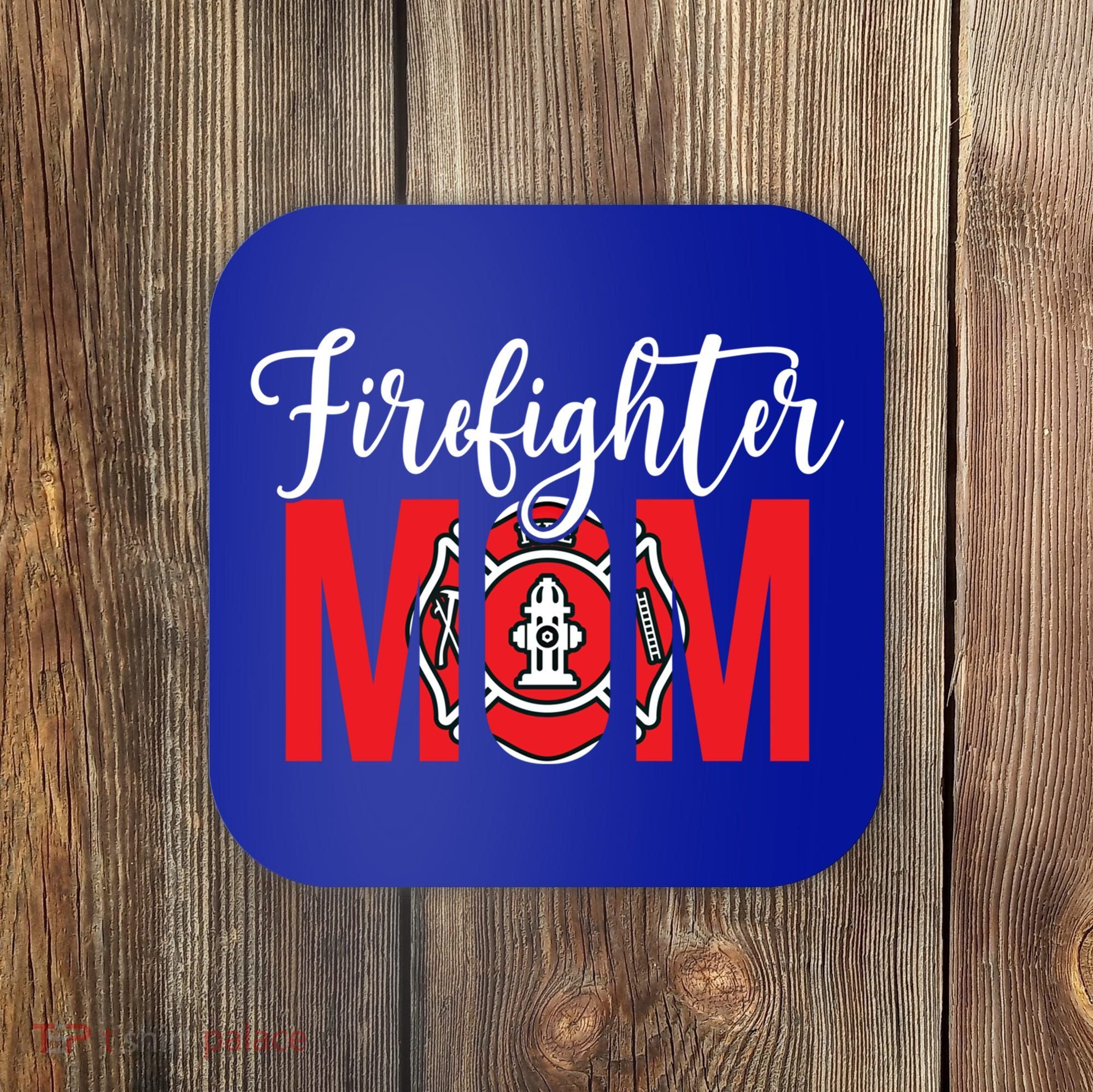 Firefighter Mom Of A Fire Mother Fire Mom Gift Coaster