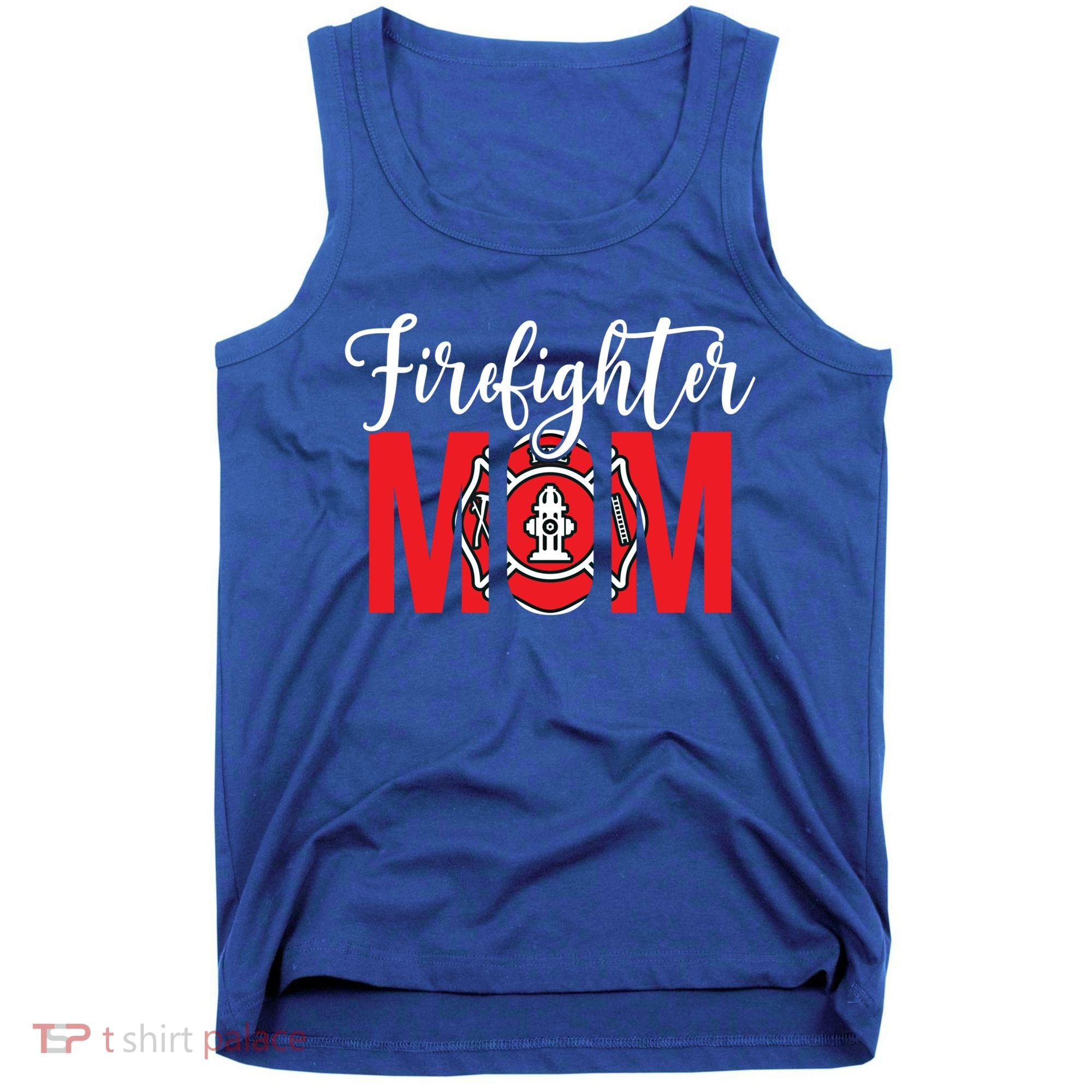 Firefighter Mom Of A Fire Mother Fire Mom Gift Tank Top
