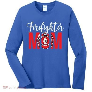 Firefighter Mom Of A Fire Mother Fire Mom Gift Women's Long Sleeve Shirt