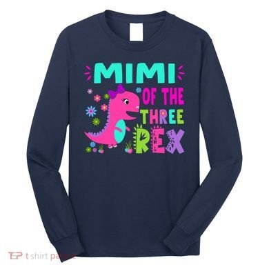 Funny Mimi Of The Birthday Three Rex Dinosaur Long Sleeve Shirt