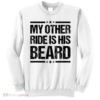 Funny My Other Ride Is His Beard Sweatshirt
