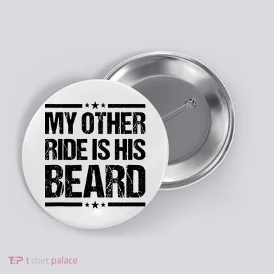 Funny My Other Ride Is His Beard Button