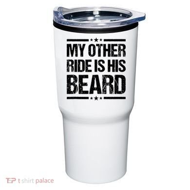 Funny My Other Ride Is His Beard Tumbler