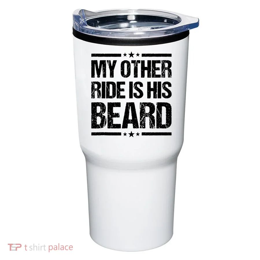 Funny My Other Ride Is His Beard Tumbler