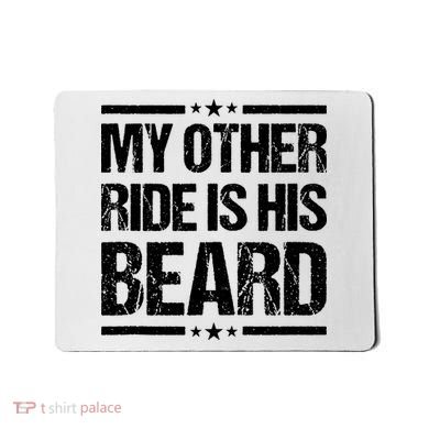 Funny My Other Ride Is His Beard Mousepad
