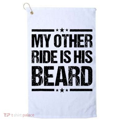Funny My Other Ride Is His Beard Golf Towel