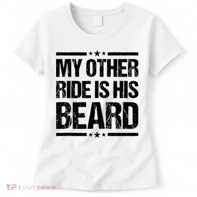 Funny My Other Ride Is His Beard Women's T-Shirt