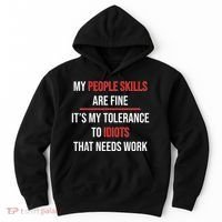 Funny My People Skills Are Fine My Tolerance To Idiots Need Work Hoodie thumb 0