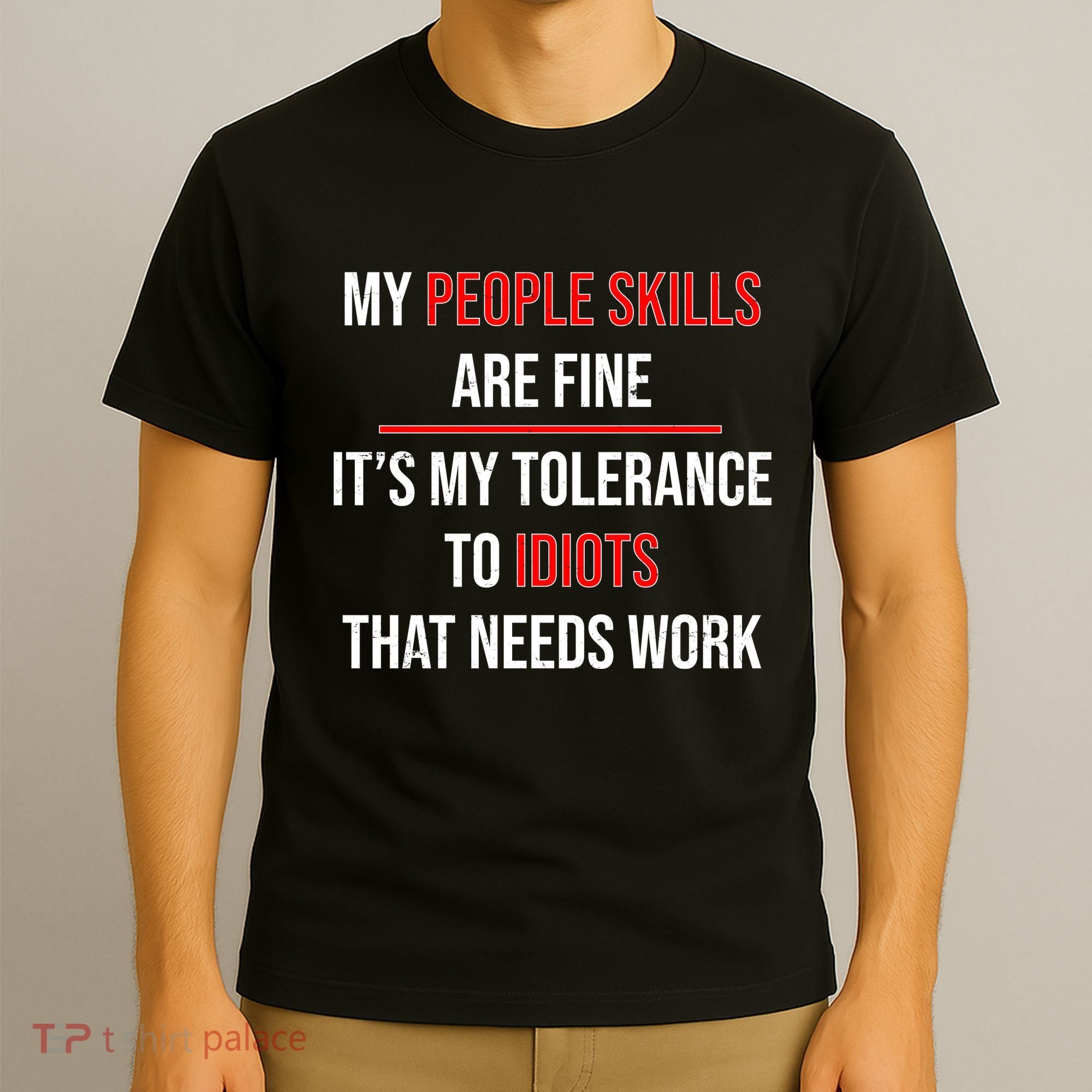 Funny My People Skills Are Fine My Tolerance To Idiots Need Work T-Shirt