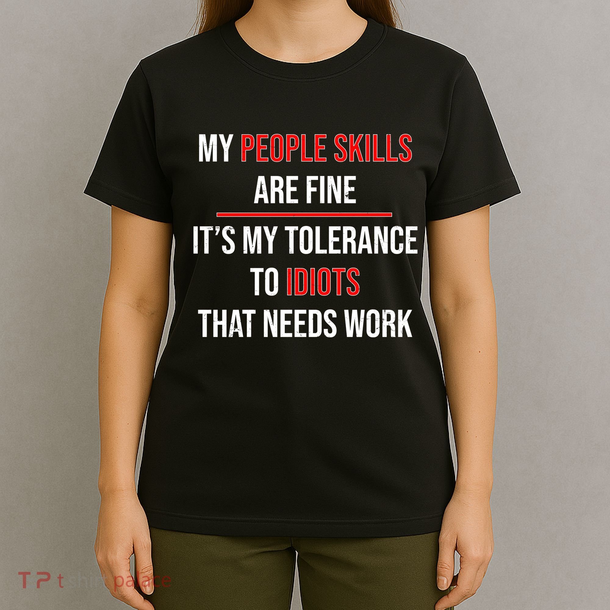 Funny My People Skills Are Fine My Tolerance To Idiots Need Work T-Shirt