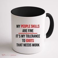 Funny My People Skills Are Fine My Tolerance To Idiots Need Work Coffee Mug thumb 1