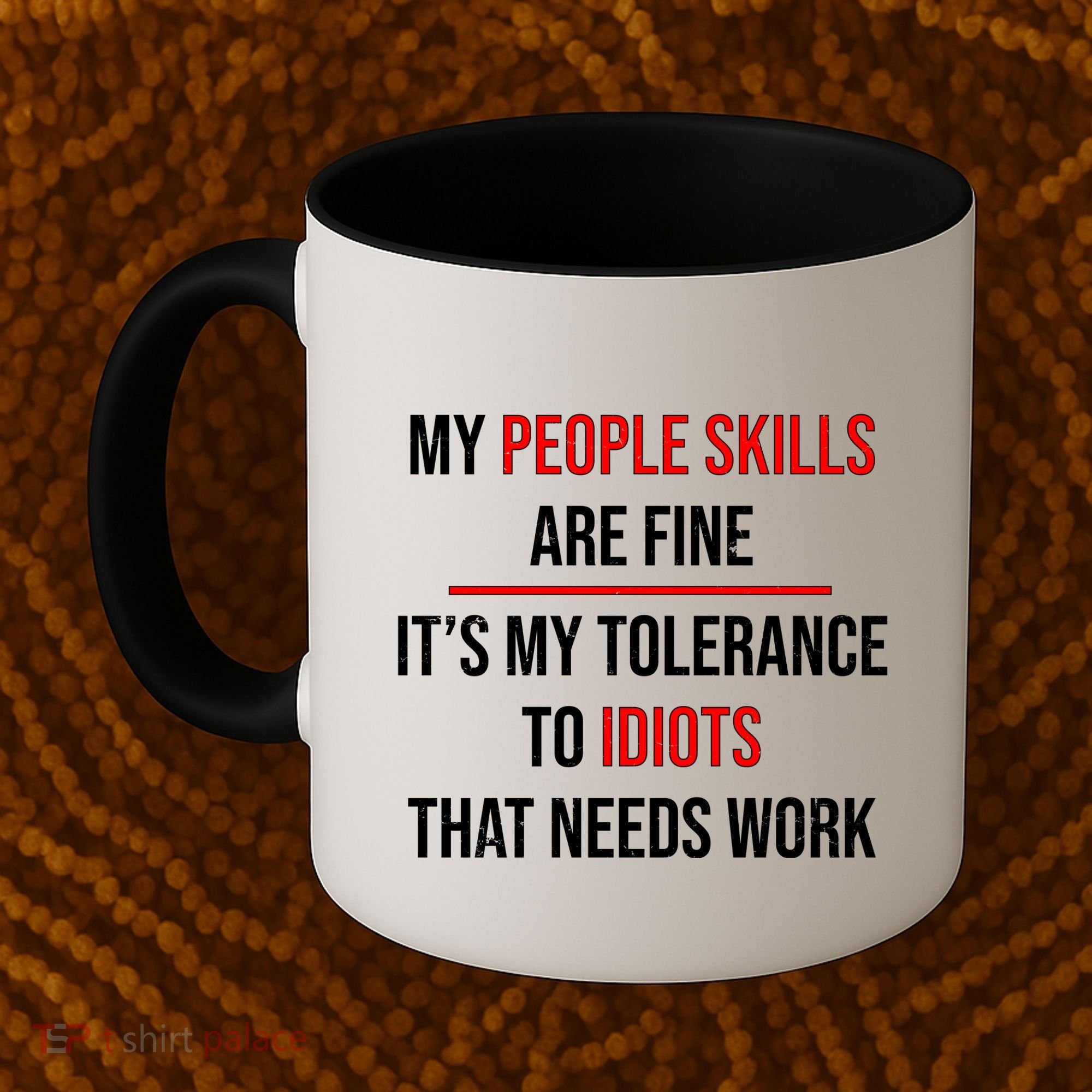 Funny My People Skills Are Fine My Tolerance To Idiots Need Work Coffee Mug