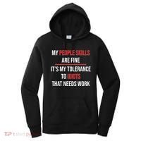 Funny My People Skills Are Fine My Tolerance To Idiots Need Work Women's Hoodie thumb 0