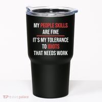 Funny My People Skills Are Fine My Tolerance To Idiots Need Work Tumbler thumb 0