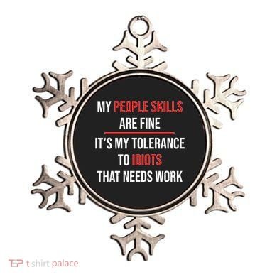 Funny My People Skills Are Fine My Tolerance To Idiots Need Work Ornament