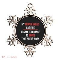 Funny My People Skills Are Fine My Tolerance To Idiots Need Work Ornament thumb 0