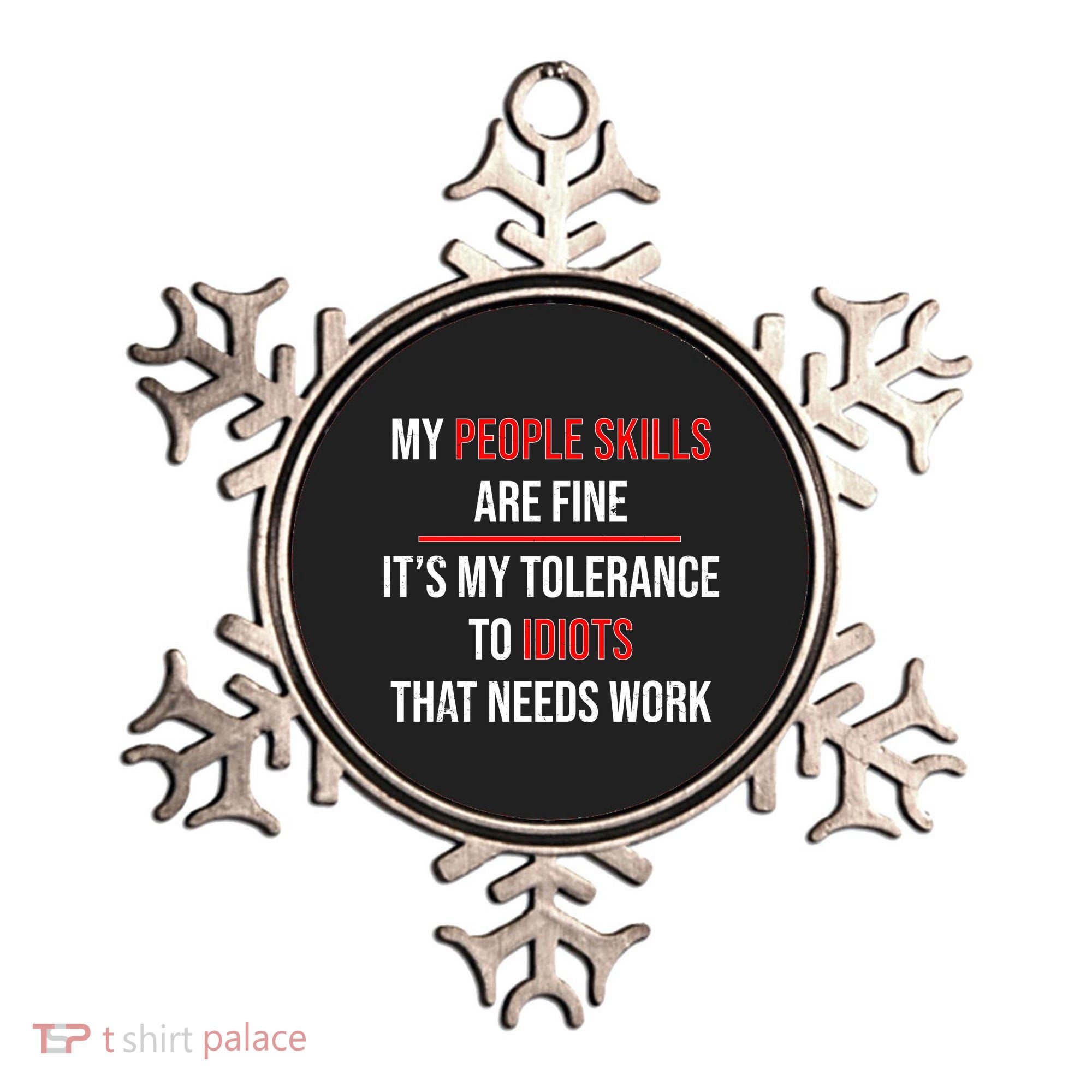 Funny My People Skills Are Fine My Tolerance To Idiots Need Work Ornament