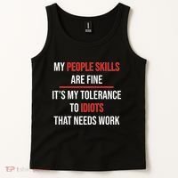 Funny My People Skills Are Fine My Tolerance To Idiots Need Work Tank Top thumb 2