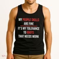 Funny My People Skills Are Fine My Tolerance To Idiots Need Work Tank Top thumb 3