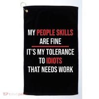 Funny My People Skills Are Fine My Tolerance To Idiots Need Work Golf Towel thumb 0