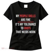 Funny My People Skills Are Fine My Tolerance To Idiots Need Work Women's T-Shirt thumb 0