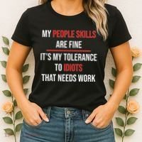 Funny My People Skills Are Fine My Tolerance To Idiots Need Work Women's T-Shirt thumb 2