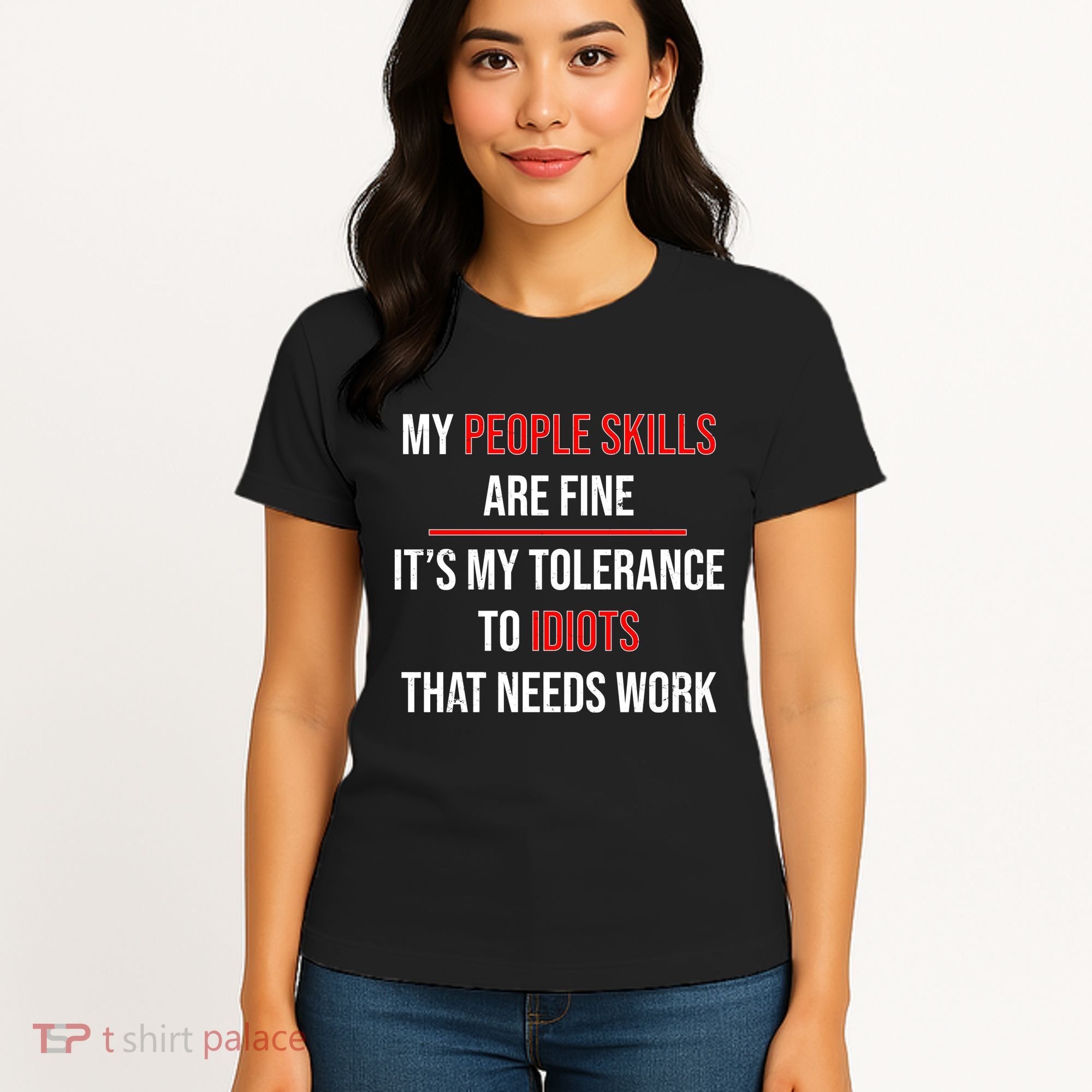 Funny My People Skills Are Fine My Tolerance To Idiots Need Work Women's T-Shirt